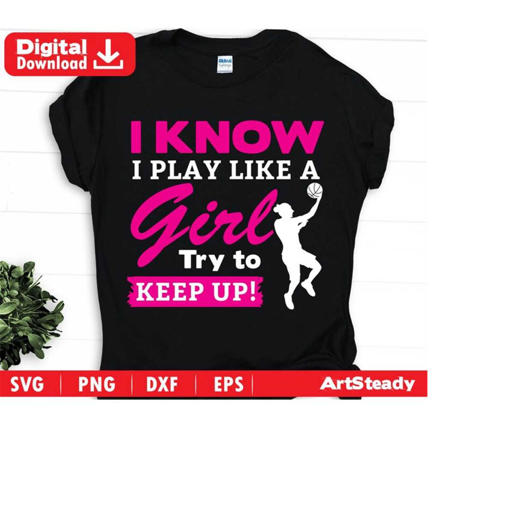 23102023183653-basketball-svg-files-graphic-art-i-know-i-play-like-a-girl-image-1.jpg