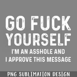 an asshole approve this message funny sarcasm sayings for men and women png download