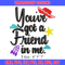 You've got a friend in me embroidery design, You've got a friend in me embroidery, Logo shirt, Digital download.jpg