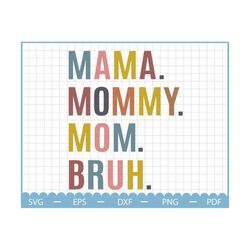 mama mommy mom bruh svg, mothers day svg, mothers day gift, mom day svg, mama svg file, mom life svg, mothers day gift f