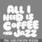 DMAA398-All I eed Is Coffee A PNG Download.jpg