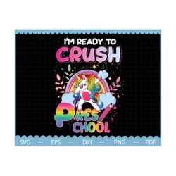i'm ready to crush unicorn with rainbow png, preschool unicorn png, back to school png, unicorn lovers gift, preschool p