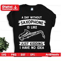 Saxophone svg files -   i have no idea funny theme  music instrument svg instant digital downloads
