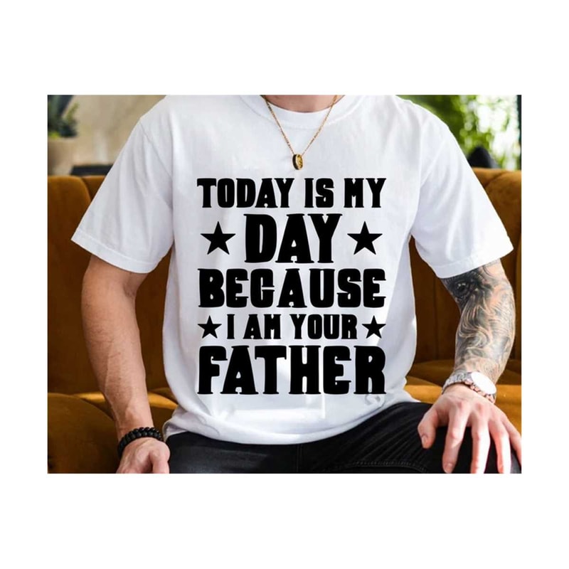 MR-23102023202011-today-is-my-day-because-im-your-father-fathers-day-svg-image-1.jpg