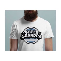 super grandpa svg, father's day svg, grandpa svg, super hero svg, hero grandpa svg, father svg cut file, gift for daddy