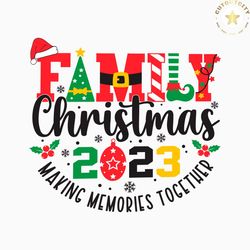 family christmas 2023 making memories together svg file
