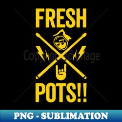 Fresh Pots Foo-Ever Fighting The Caffine Crash - Artistic Sublimation Digital File - Create with Confidence