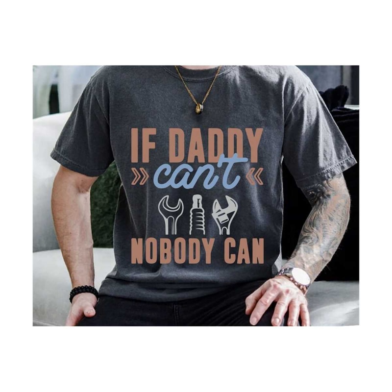 MR-2310202320463-if-daddy-cant-nobody-can-svg-daddy-shirt-svg-fathers-image-1.jpg