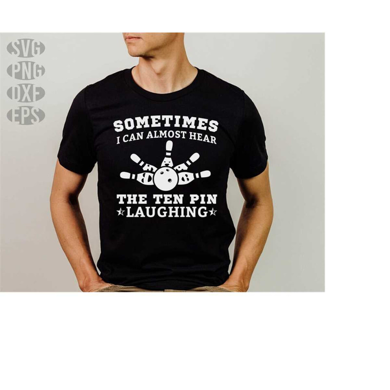 23102023205358-bowling-svg-files-art-sometimes-i-can-almost-hear-the-ten-image-1.jpg
