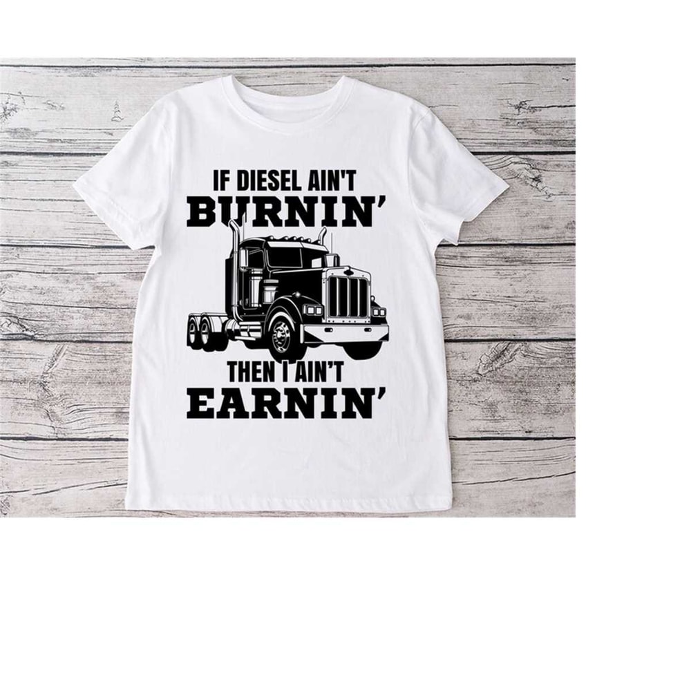2310202321435-if-diesel-burn-in-then-i-aint-earnin-art-svg-png-dxf-image-1.jpg