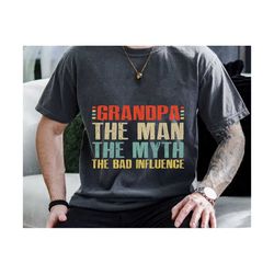 grandpa the man the myth the bad influence svg, father's day svg, grandpa svg, funny gift for grandpa, grandfather birth
