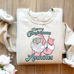 Merry Christmas Assholes Funny Santa Shirt, Dirty Humor Christmas Sweatshirt, Inappropriate Xmas Crewneck, Ugly Christma