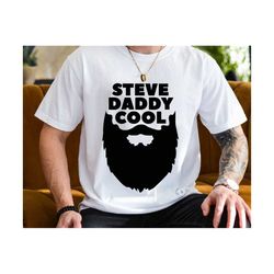 steve daddy cool svg, father's day svg, best father svg, father svg, dad day svg, happy father's day svg, gift for dad,
