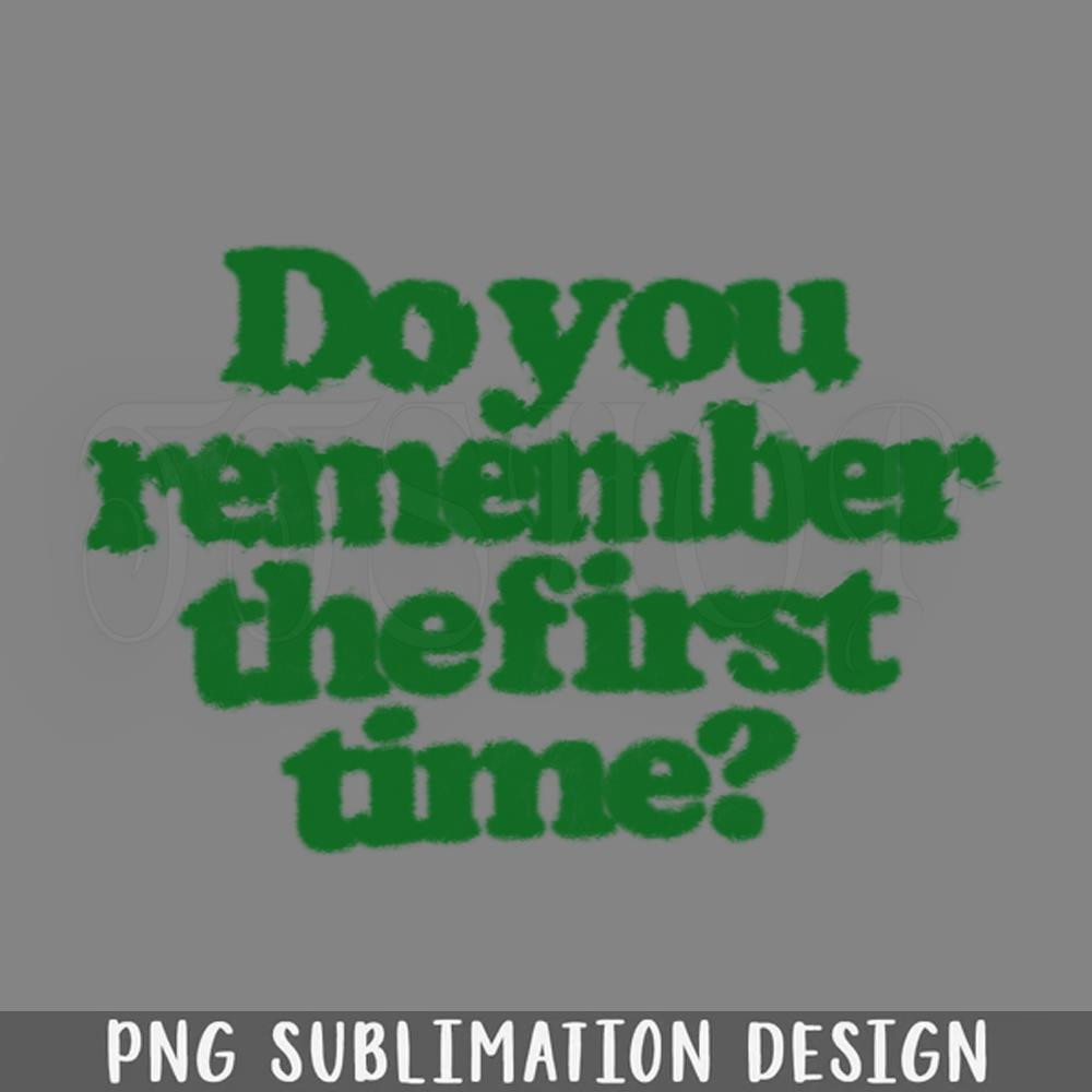 DMCC929-Do you remember the first time PNG Download.jpg