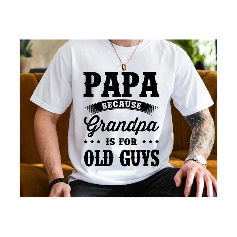 MR-23102023214239-papa-because-grandpa-is-for-old-guys-svg-fathers-day-image-1.jpg