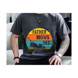 father mows best svg, father's day svg, best gardening, mows father svg, garden lover svg, lawn dad svg, gift for garden