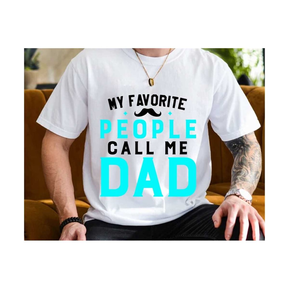 2310202322847-my-favorite-people-call-me-dad-svg-new-dad-shirt-svg-fathers-image-1.jpg