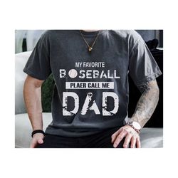 my favorite baseball player calls me dad svg, baseball dad svg, fathers day svg, baseball player dad svg, game day dad svg, sports dad gift