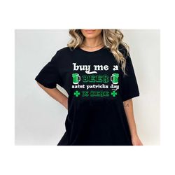 buy me a beer saint patrick day is here svg, funny beer quote svg, drink svg, beer shirt design svg, beer drink svg, lov