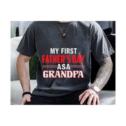 my first fathers' day as a grandpa svg, fathers day svg, new grandpa svg, our first day, fathers day shirt svg, gift for grandpa