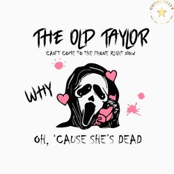 the old taylor cant come cause shes dead svg cutting file