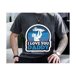 i love you daddy svg, daddy svg, father's day svg, daddy i love you svg, new dad gift, birthday dad gift, daddy svg, gift for dad