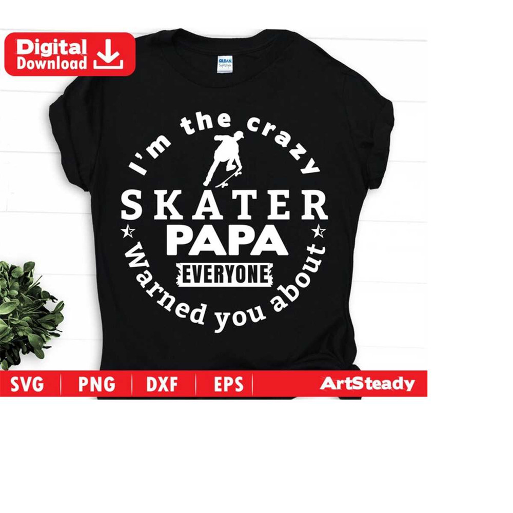 2310202322269-skateboard-svg-files-art-crazy-papa-warned-you-about-funny-image-1.jpg