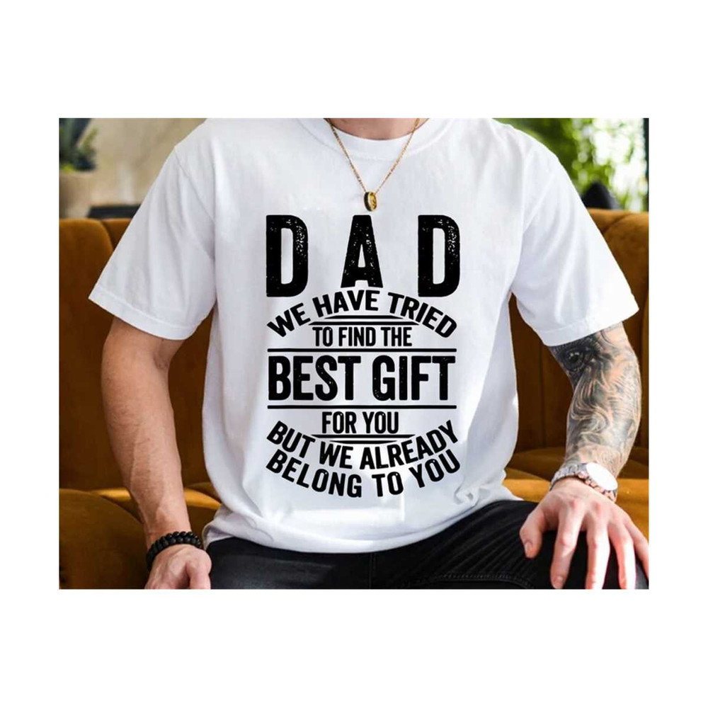 23102023222733-we-have-tried-to-find-the-best-gift-svg-dad-shirt-svg-image-1.jpg