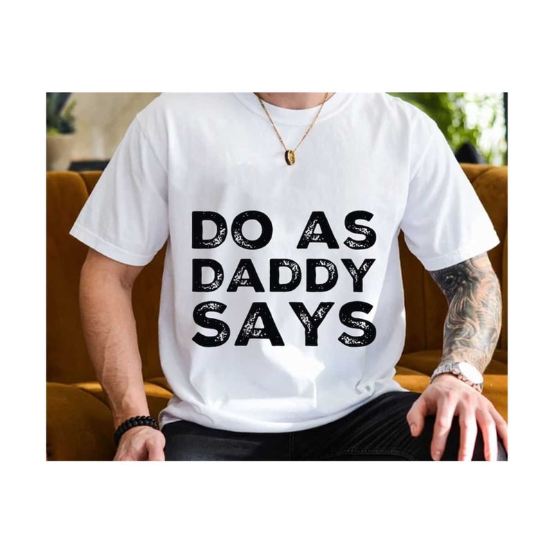 23102023224033-i-do-as-daddy-says-svg-fathers-day-svg-daddy-shirt-image-1.jpg