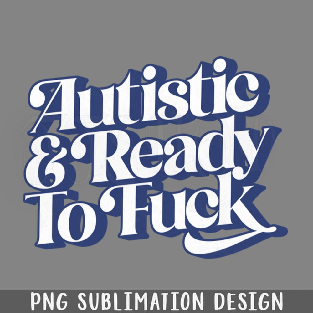 DMAA824-Autistic Ready PNG Download.jpg