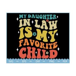 my daughter in law is my favorite child svg, funny family humor, father's day svg, mom shirt svg, future mother in law, father in law gift