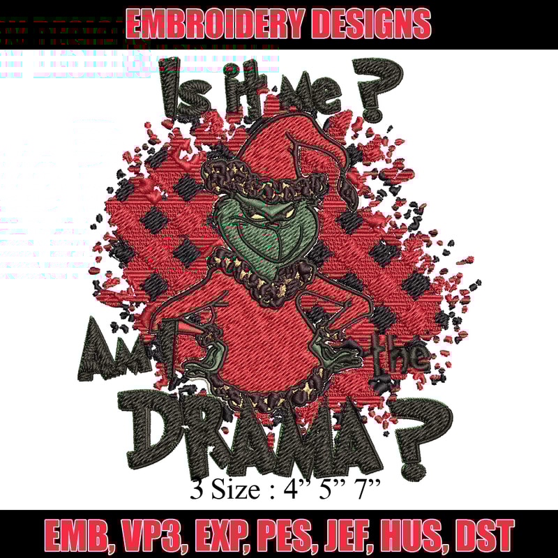 Is It Me Am I The Drama Grinch Christmas Embroidery design, Grinch christmas Embroidery, Grinch design, Instant download.jpg
