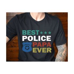 best police papa ever svg, fathers day svg, police papa badge svg, best papa ever svg, police officer svg, police papa svg