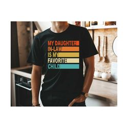 future mother in law svg, father in law, my daughter in law is my favorite child svg, father's day svg, funny family humor, mom shirt svg