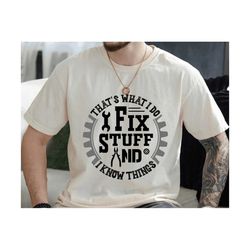 father's day svg, that's what i do i fix stuff and know things svg, dad svg, funny mechanic dad svg, mechanic svg, gift for dad