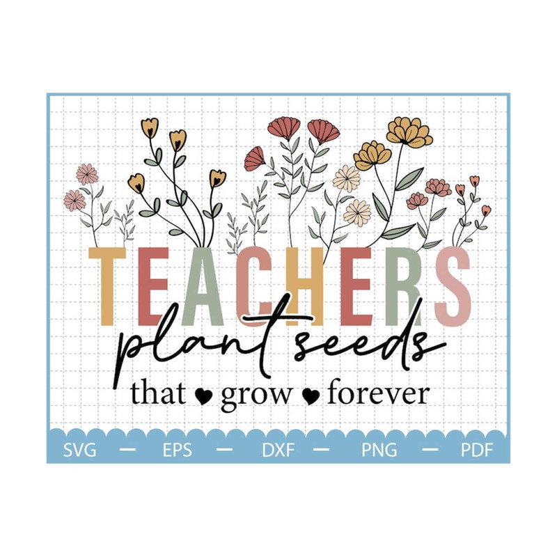 241020230123-teachers-plant-seeds-that-grow-forever-svg-teacher-svg-image-1.jpg