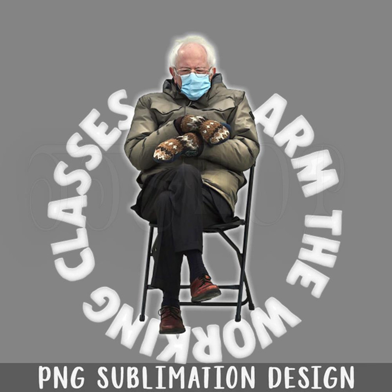 DMAA665-Arm The Working Classes Bernie Meme PNG Download.jpg