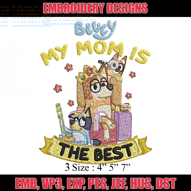 My Mom is the best Embroidery, Bluey cartoon Embroidery, Embroidery File, cartoon design, Digital download..jpg