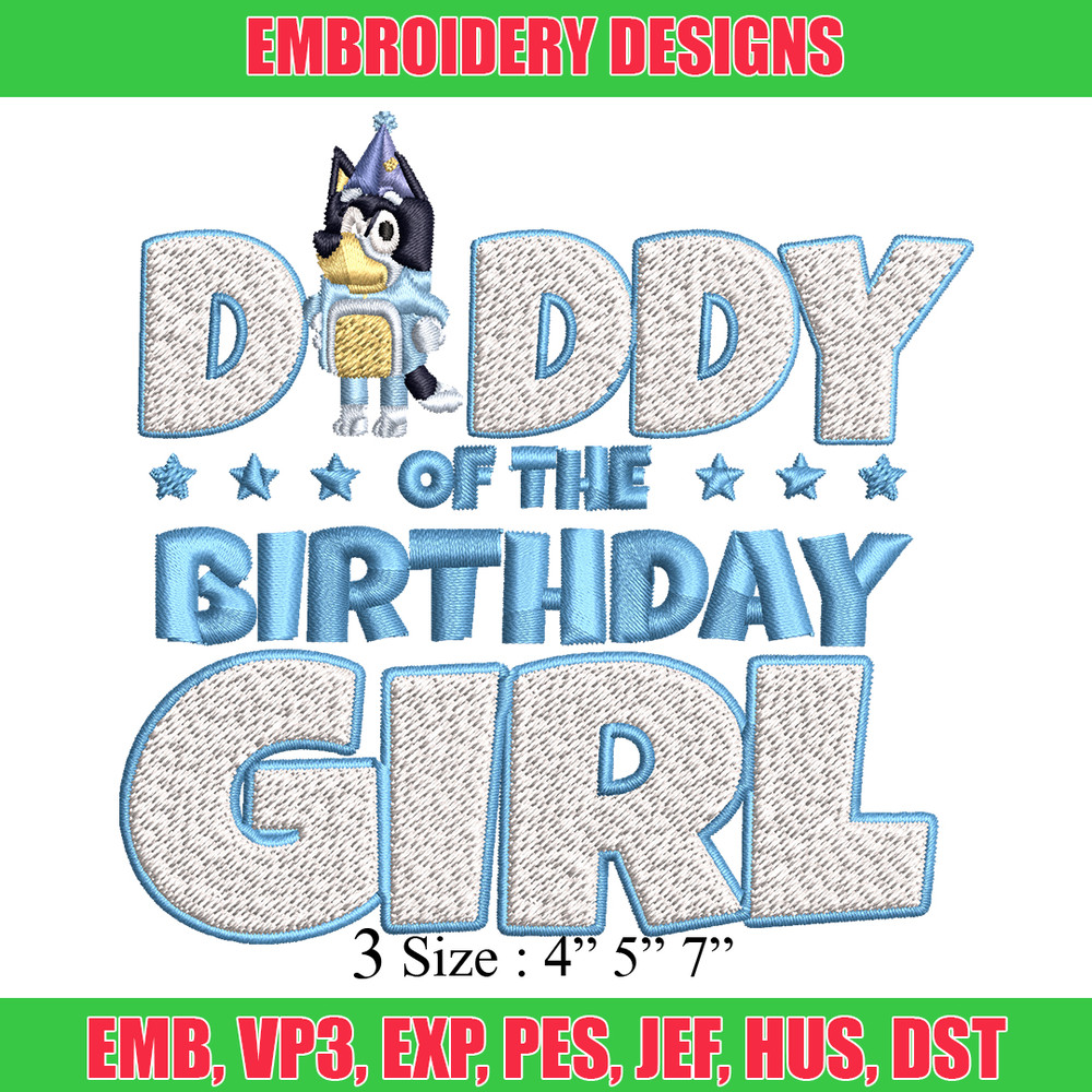 Daddy Of The Birth Day Girl Embroidery, Bluey Cartoon Embroidery, Disney Embroidery, Embroidery File, digital download..jpg
