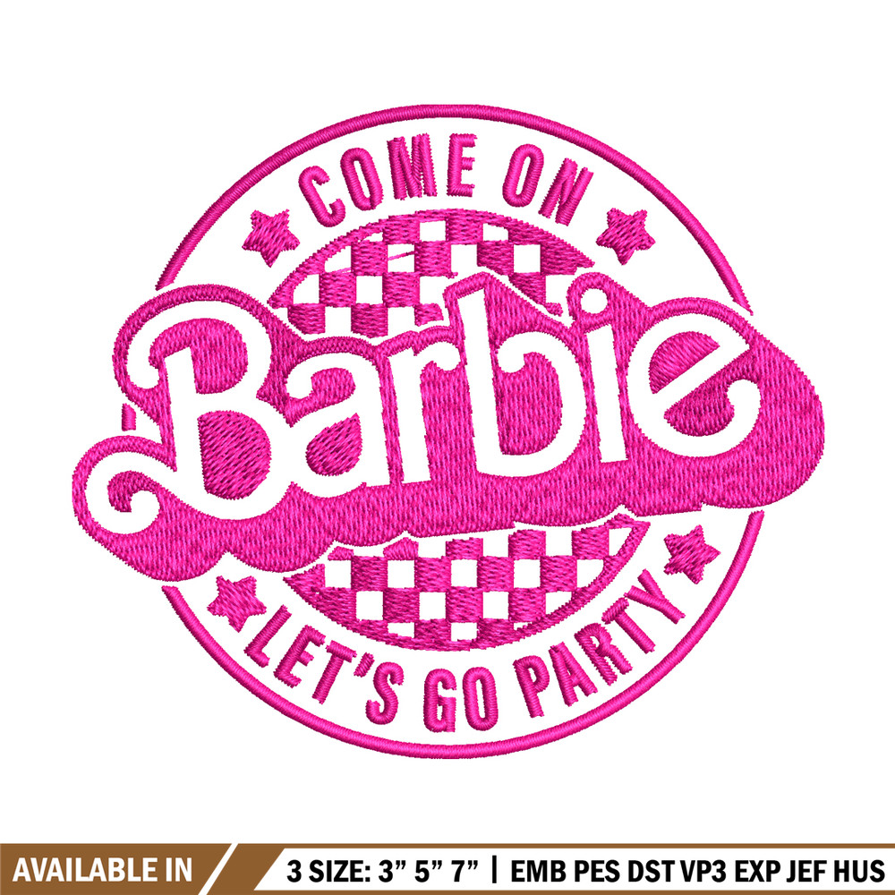Come On Barbie Lets Go Party Embroidery design, Barbie Embroidery, logo design, Embroidery File, Digital download..jpg