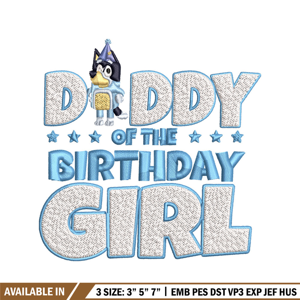 Daddy Of The Birth Day Girl Embroidery, Bluey Cartoon Embroidery, Disney Embroidery, Embroidery File, digital download..jpg