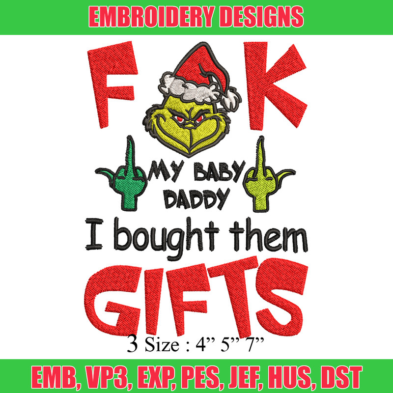Fuck My Baby Daddy I Bought Them Gifts Embroidery design, Grinch christmas Embroidery, Grinch design, Digital download..jpg
