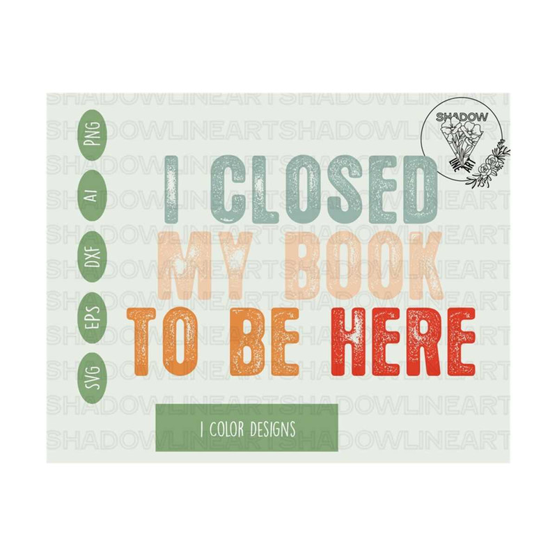 2410202375328-i-closed-my-book-to-be-here-svg-reader-svg-files-for-cricut-image-1.jpg