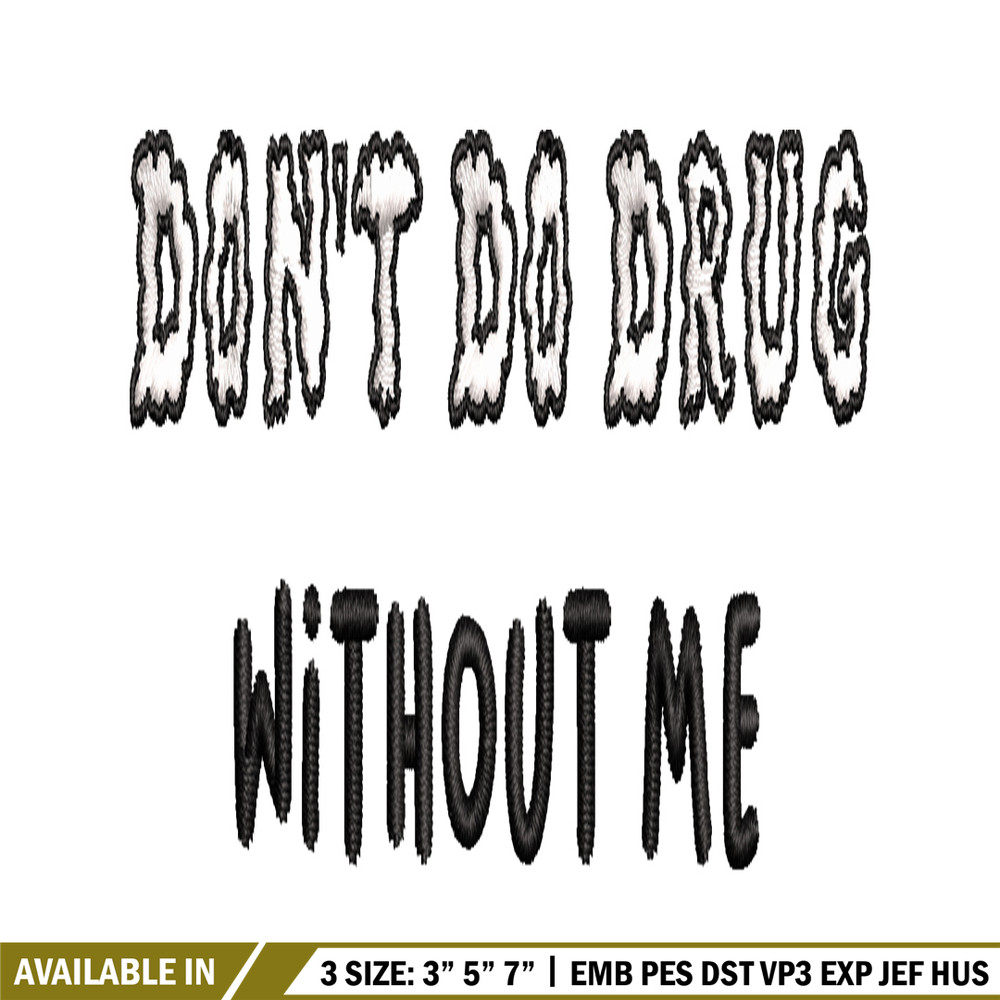 Don't Do Drugs Without Me embroidery design, logo embroidery, logo design, embroidery file, logo shirt, Digital download.jpg