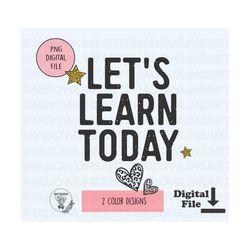 let's learn today teacher png teacher life png for sublimation instant digital download