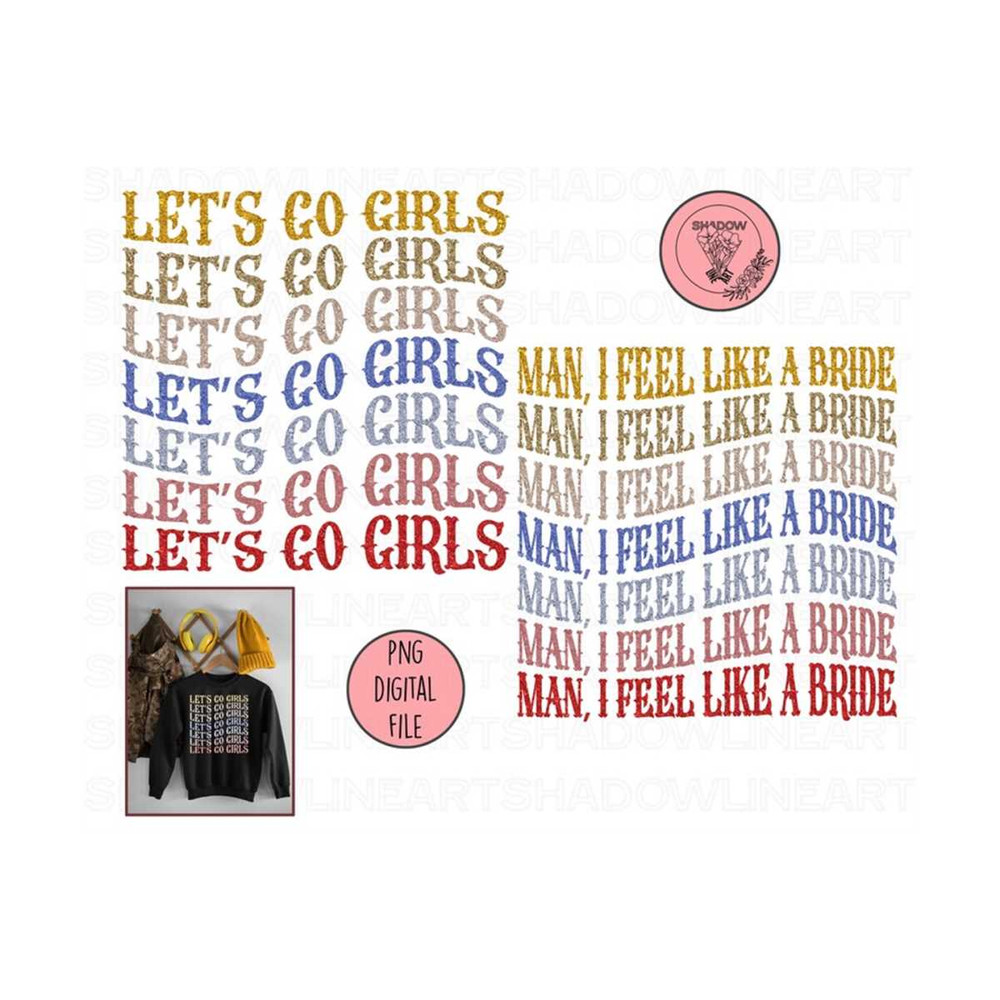 2410202381310-lets-go-girls-png-man-i-feel-like-a-bride-png-image-1.jpg