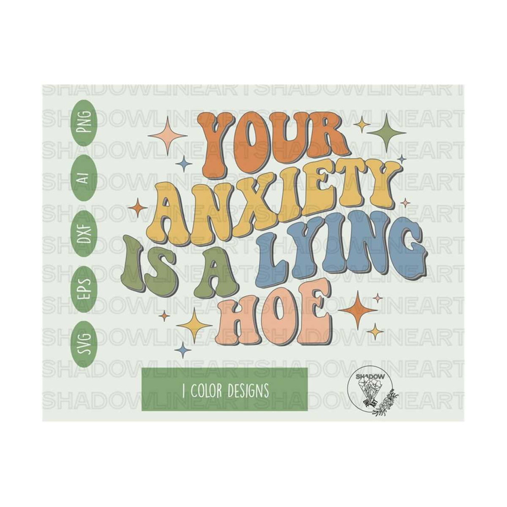 2410202381459-your-anxiety-is-a-lying-hoe-svg-mental-health-svg-files-for-image-1.jpg