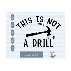 this is not a drill svg • fathers day svg files for cricut • digital download