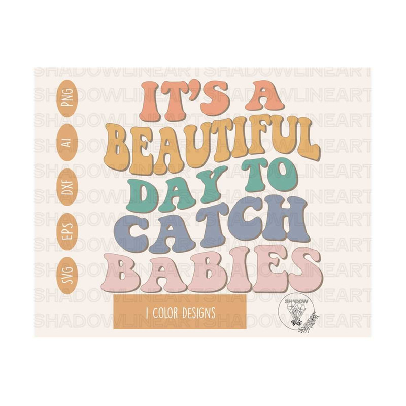 2410202382452-its-a-beautiful-day-to-catch-babies-svg-ld-nurse-svg-image-1.jpg