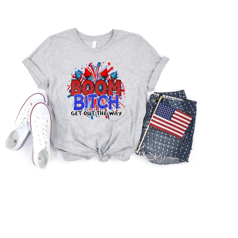 MR-2410202382449-fireworks-4th-of-july-shirtboom-bitch-get-out-the-wayfunny-image-1.jpg